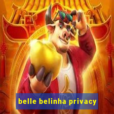 belle belinha privacy